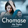 About Chomase Me Tapka Song